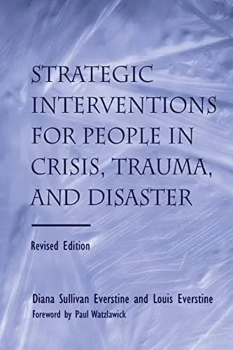Strategic Interventions for People in Crisis, Trauma, and Disaster Revised Edition by Diane Sullivan Everstine 978-0415861137