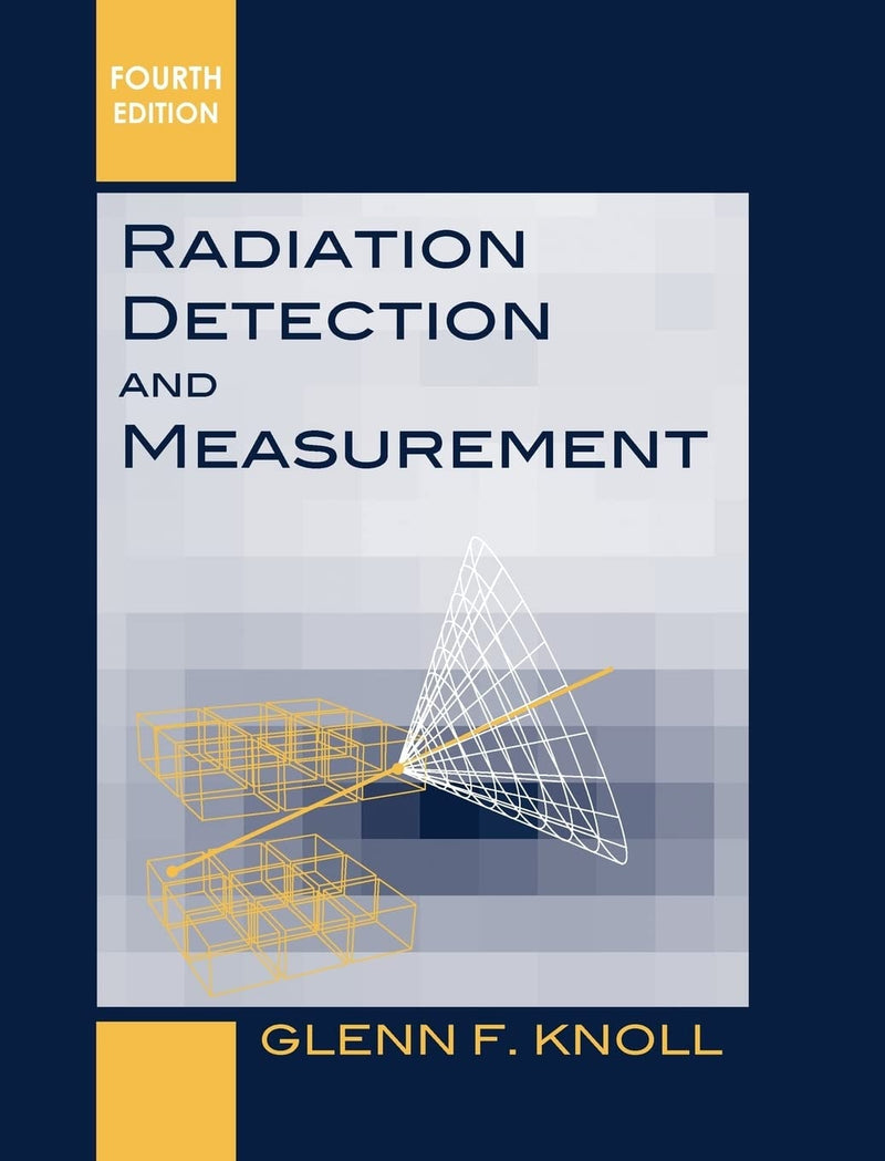 Radiation Detection and Measurement by Glenn F. Knoll 4th Edition