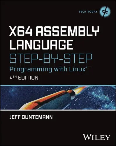 x64 Assembly Language Step-by-Step Programming with Linux by Jeff Duntemann ISBN: 978-1394155248