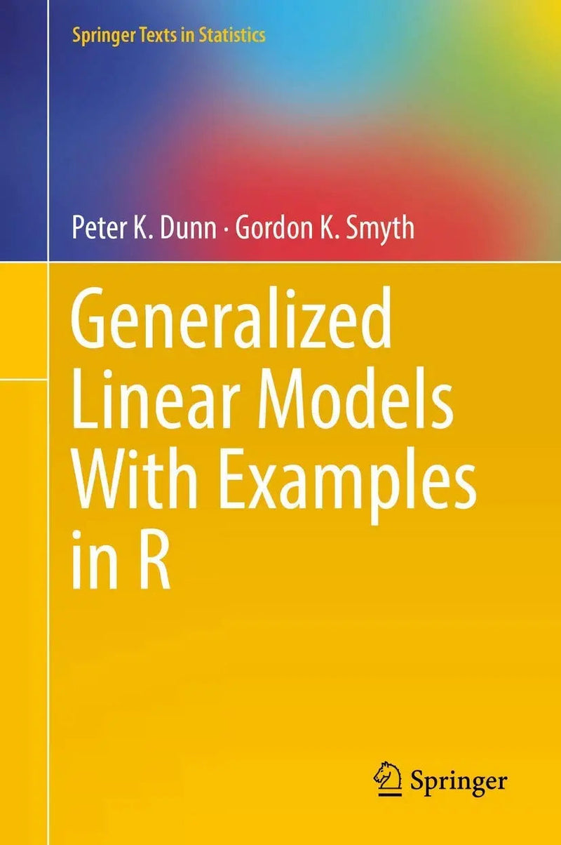 Generalized Linear Models by Peter Dunn 1st Edition ISBN 9781441901170