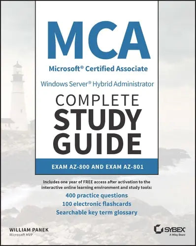 MCA Windows Server Hybrid Administrator Complete Study Guide with 400 Practice Test Questions Exam AZ-800 and Exam AZ-801 by William Panek ISBN: 978-1394155415