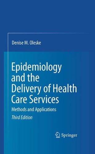 Epidemiology and the Delivery of Health Care Services Methods and Applications by Denise M. Oleske
