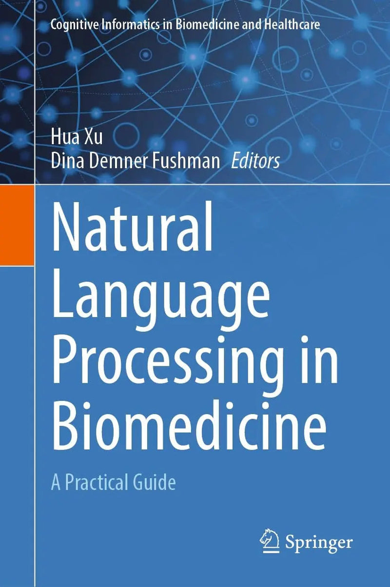 Natural Language Processing in Biomedicine A Practical Guide by Hua Xu 1st Edition ISBN 9783031558641