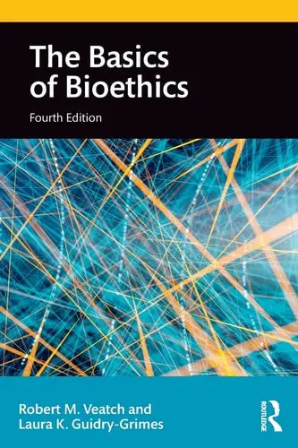 The Basics of Bioethics by Robert M. Veatch ISBN: 978-1138580084