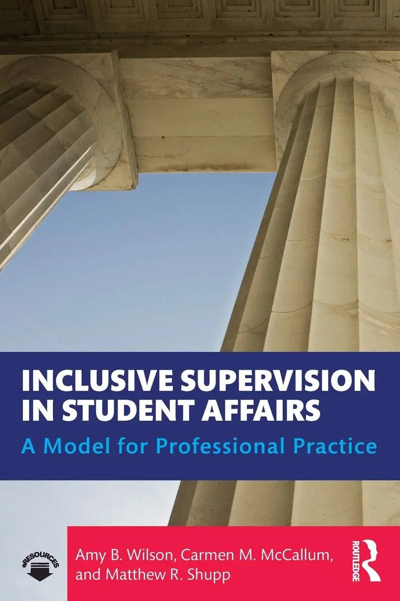 Inclusive Supervision in Student Affairs A Model for Professional Practice by Amy B. Wilson 1st Edition ISBN 9781138584181