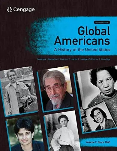 Global Americans: a History of the United States, Volume 2 by Maria Montoya 2nd Edition ISBN 9780357799680