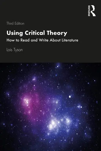 Using Critical Theory How to Read and Write about Literature by Lois Tyson ISBN: 978-1138586475
