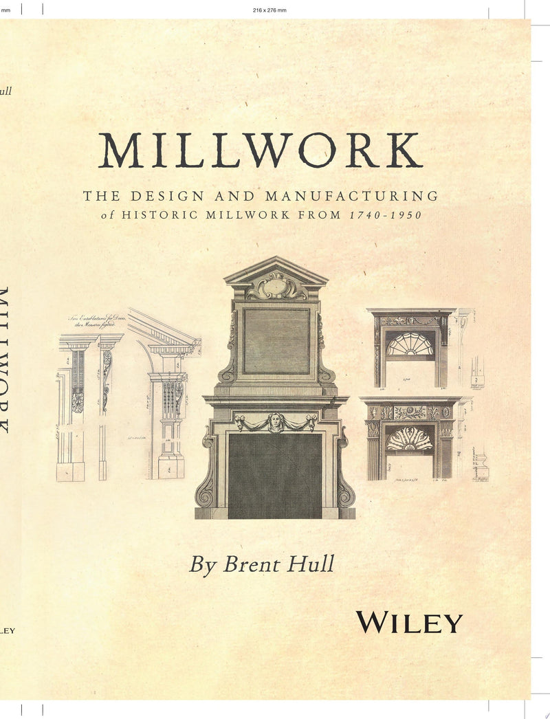 Millwork The Design and Manufacturing of Historic Millwork from 1740 - 1950