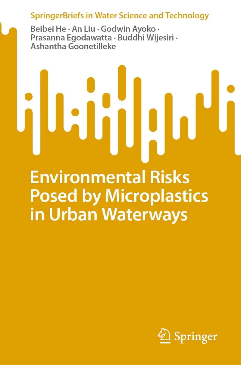 Environmental Risks Posed by Microplastics in Urban Waterways by Beibei He 1st Edition ISBN 9789819906277