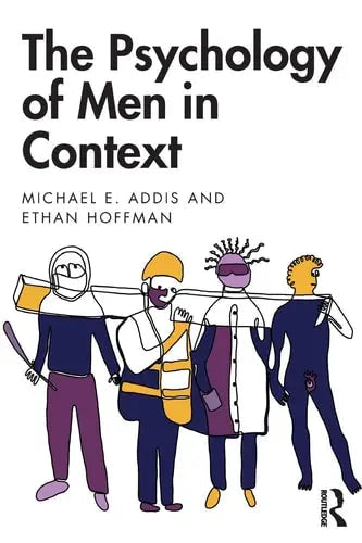 The Psychology of Men in Context by Michael E. Addis ISBN: 978-1138589346