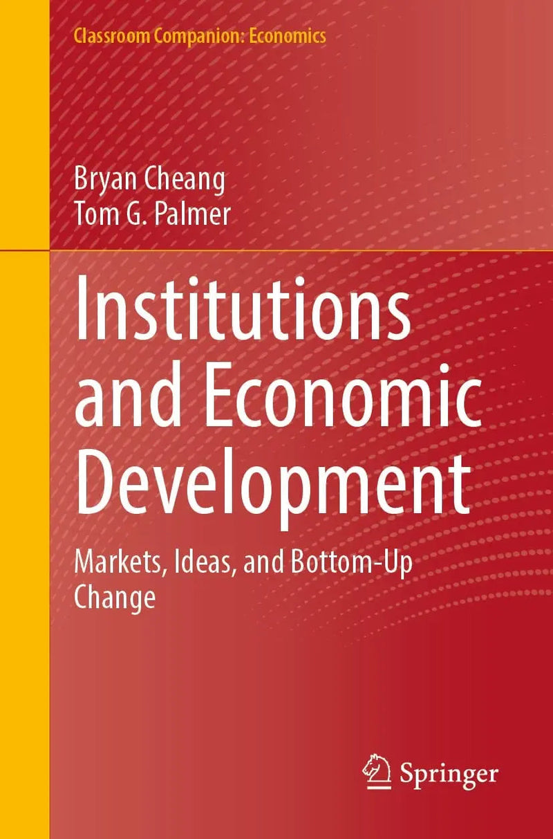 Institutions and Economic Development Markets, Ideas, and Bottom-Up Change by Bryan Cheang 1st Edition ISBN 9789819908431