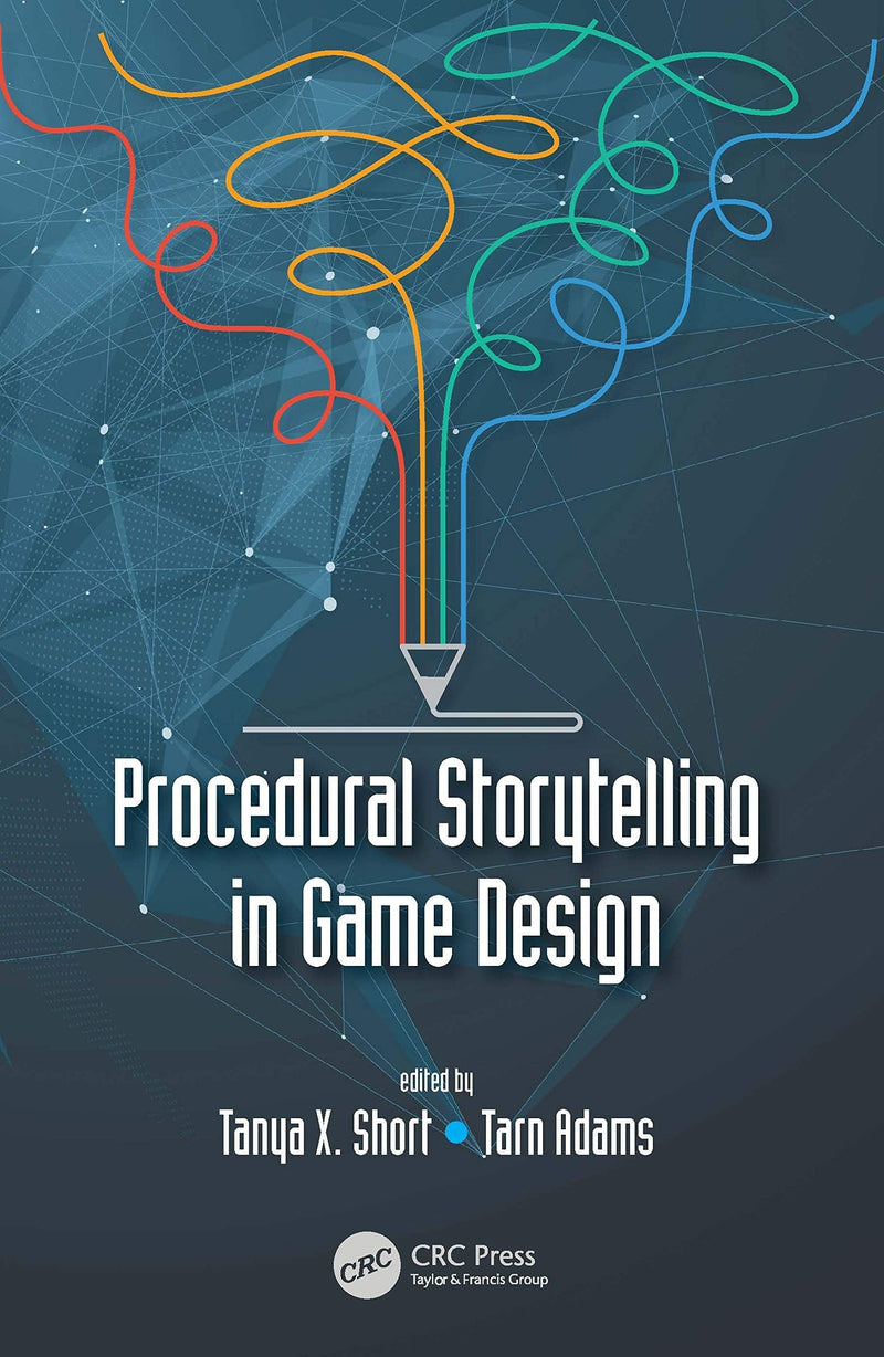 Procedural Storytelling in Game Design by Tanya X. Short 1st Edition