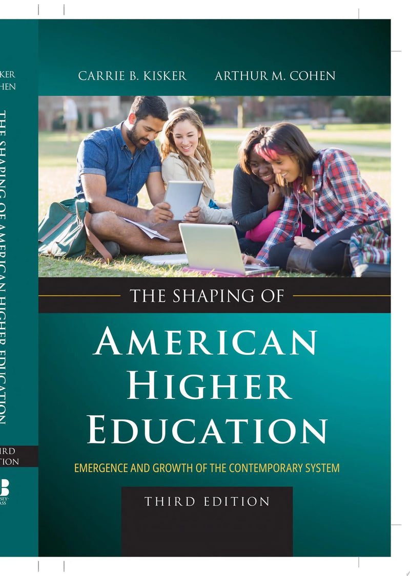 The Shaping of American Higher Education Emergence and Growth of the Contemporary System by Carrie B. Kisker 3rd Edition ISBN 9781394180899