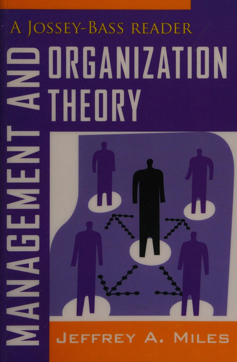 Management and Organization Theory A Jossey-Bass Reader by Jeffrey A. Miles 1st Edition ISBN 9781118008959
