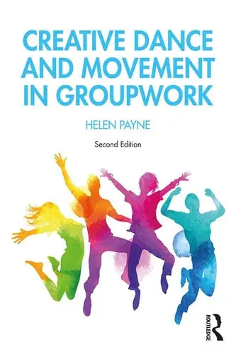 Creative Dance and Movement in Groupwork by Helen Payne ISBN: 978-1138605374