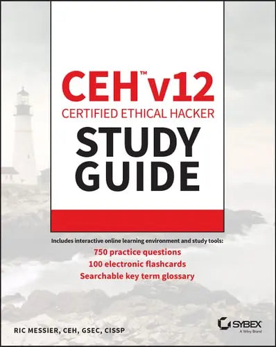 CEH v12 Certified Ethical Hacker Study Guide with 750 Practice Test Questions by Ric Messier ISBN: 978-1394186921