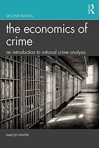 The Economics of Crime An Introduction to Rational Crime Analysis by Harold Winter 2nd Edition ISBN 9781138607538
