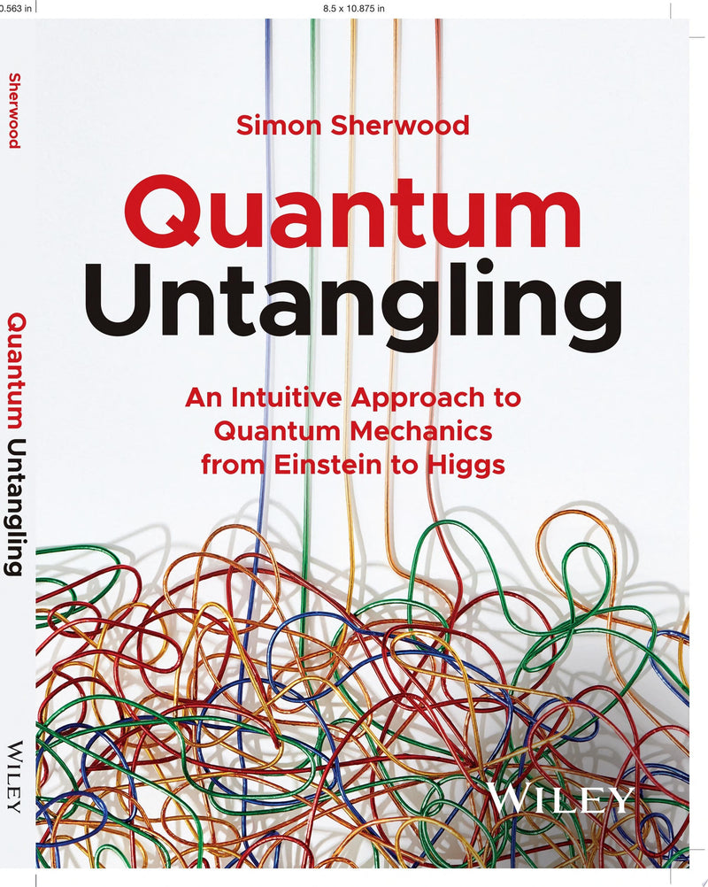 Quantum Untangling An Intuitive Approach to Quantum Mechanics from Einstein to Higgs 1st Edition