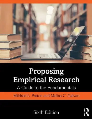 Proposing Empirical Research A Guide to the Fundamentals by Mildred L. Patten ISBN: 978-1138615632