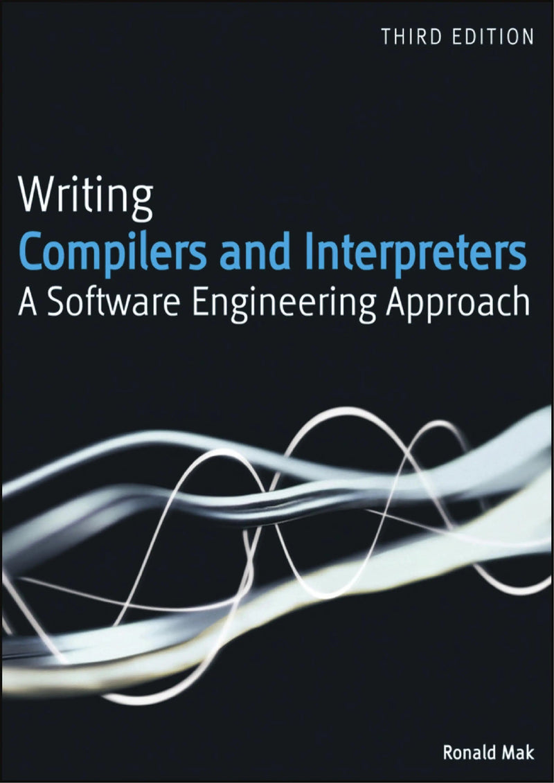 Writing Compilers and Interpreters A Software Engineering Approach by Ronald Mak 3rd Edition ISBN 9780470177075
