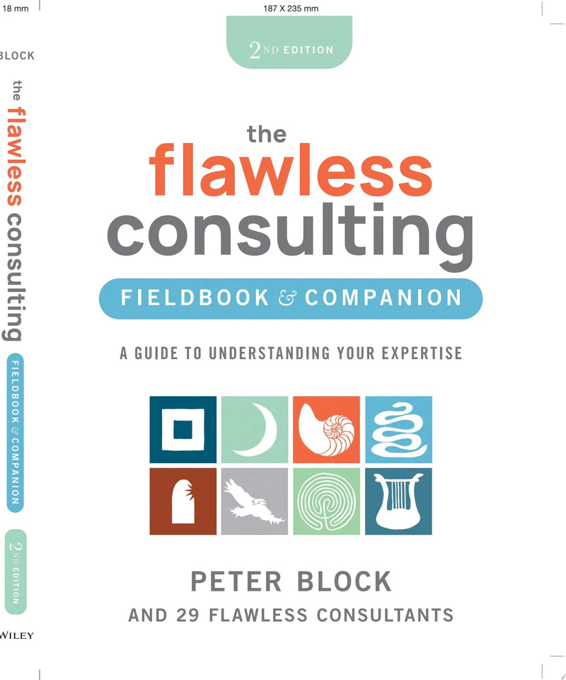 The Flawless Consulting Fieldbook & Companion A Guide to Understanding Your Expertise by Peter Block 2nd Edition ISBN 9781394205721