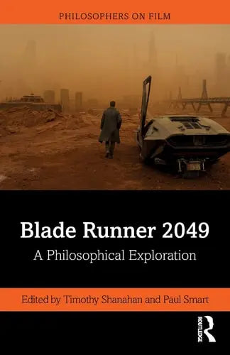 Blade Runner 2049 A Philosophical Exploration by Timothy Shanahan ISBN: 978-1138625334