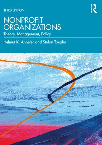Nonprofit Organizations Theory, Management, Policy by Helmut K. Anheier ISBN: 978-1138625495