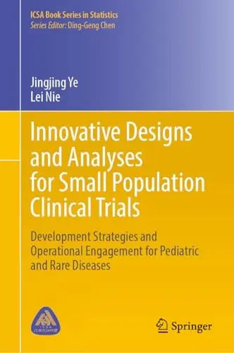 Innovative Designs and Analyses for Small Population Clinical Trials Development Strategies and Operational Engagement for Pediatric and Rare Diseases by Jingjing Ye ISBN 9783031608421