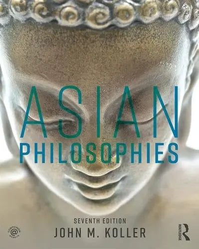 Asian Philosophies by John M. Koller ISBN: 978-1138629721