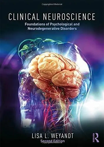 Clinical Neuroscience Foundations of Psychological and Neurodegenerative Disorders by Lisa L. Weyandt ISBN: 978-1138630758