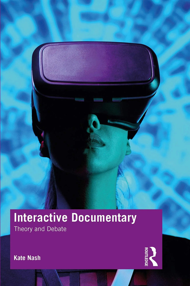 Interactive Documentary Theory and Debate by Kate Nash 1st Edition ISBN 9781138631472