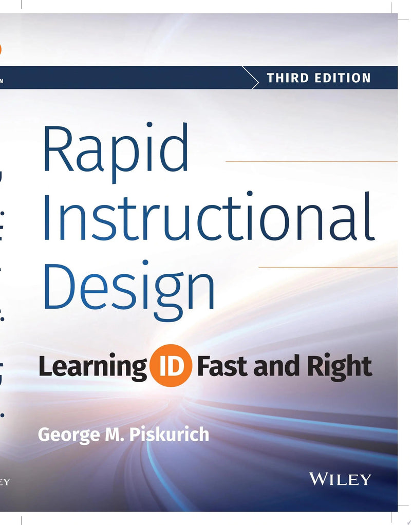 Rapid Instructional Design Learning ID Fast and Right by George M. Piskurich 3rd Edition ISBN 9781118973974