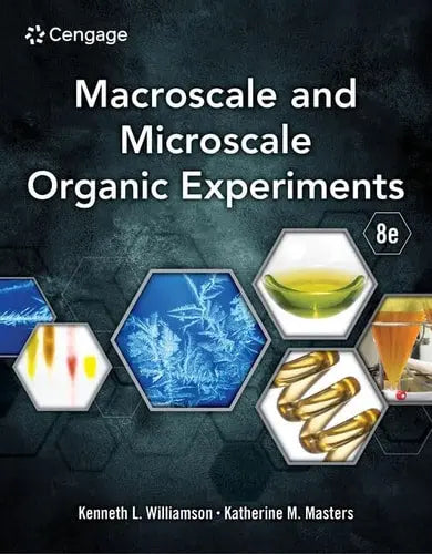 Macroscale and Microscale Organic Experiments by Kenneth L. Williamson 8th Edition ISBN 9780357851159