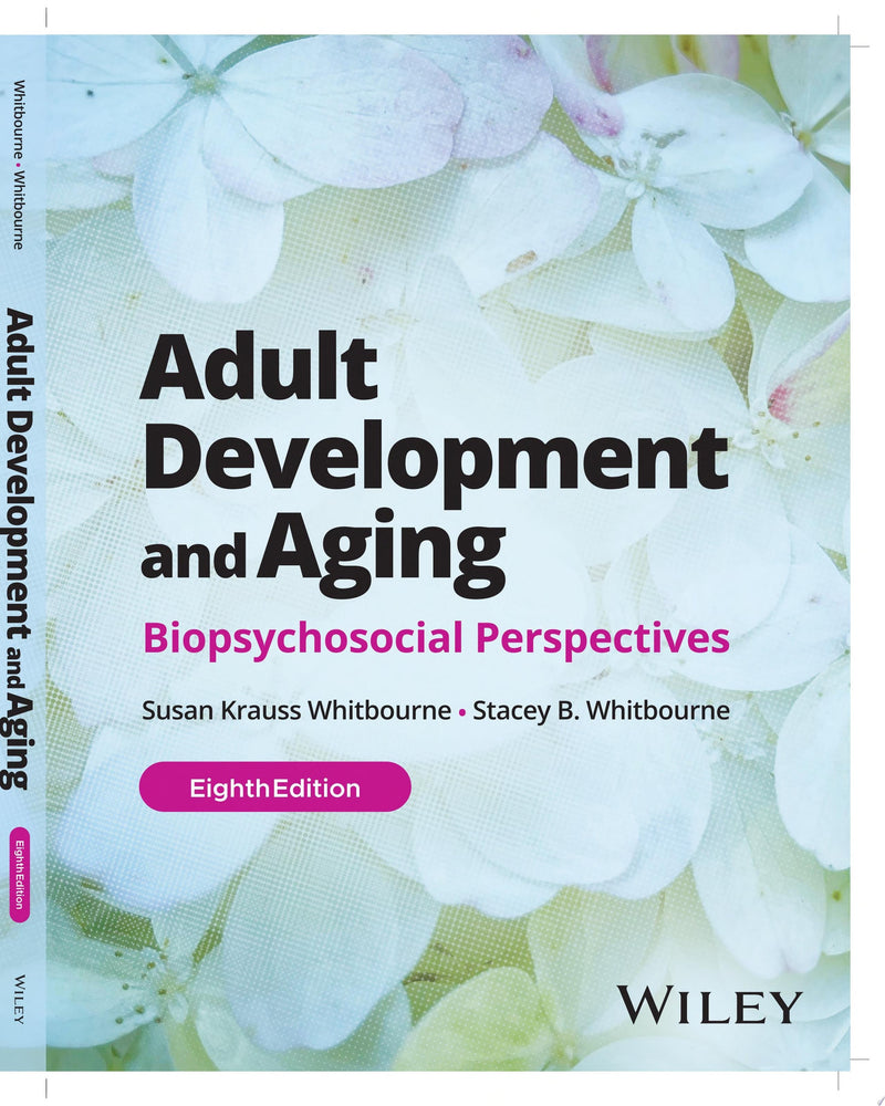 Adult Development and Aging Biopsychosocial Perspectives