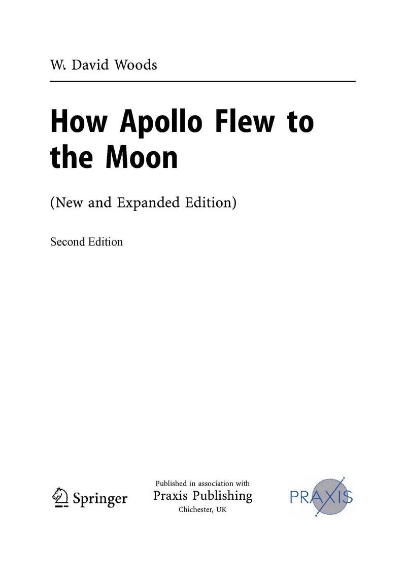 How Apollo Flew to the Moon by W. David Woods 2nd Edition ISBN 9781441971784