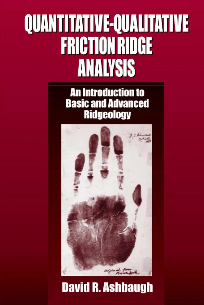Quantitative-Qualitative Friction Ridge Analysis An Introduction to Basic and Advanced Ridgeology by David R. Ashbaugh 1st Edition ISBN 9780849370076
