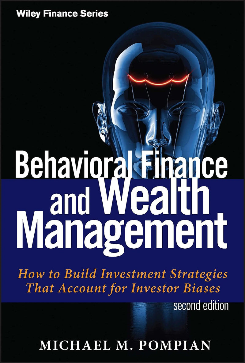 Behavioral Finance and Wealth Management How to Build Investment Strategies That Account for Investor Biases by Michael M. Pompian 2nd Edition ISBN 9781118014325