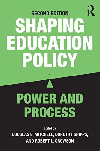 Shaping Education Policy Power and Process by Douglas E. Mitchell ISBN: 978-1138656345