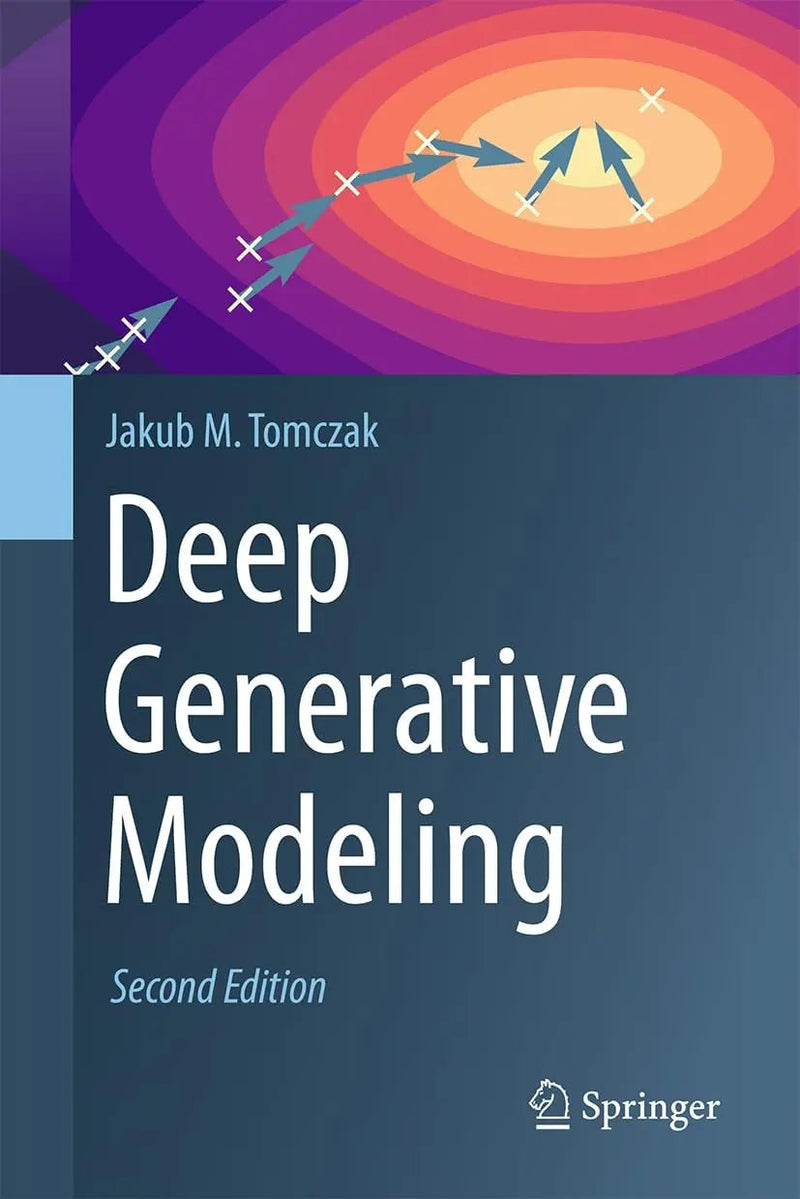 Deep Generative Modeling by Jakub M. Tomczak ISBN 9783031640865