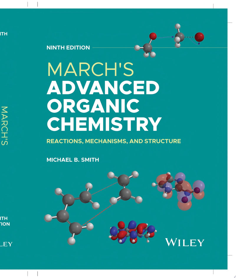 March's Advanced Organic Chemistry Reactions, Mechanisms, and Structure 9th Edition