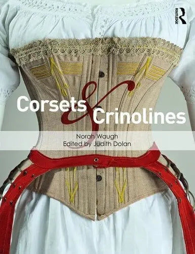 Corsets and Crinolines by Norah Waugh ISBN: 978-1138665668