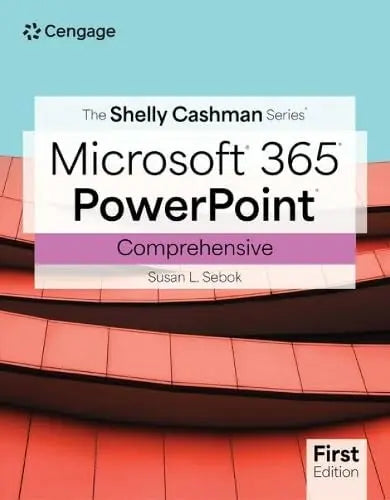 The Shelly Cashman Series® Microsoft® Office 365® and PowerPoint® Comprehensive by Susan Sebok ISBN 9780357881699