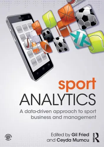 Sport Analytics A Data-driven Approach to Sport Business and Management by Gil Fried ISBN: 978-1138667136