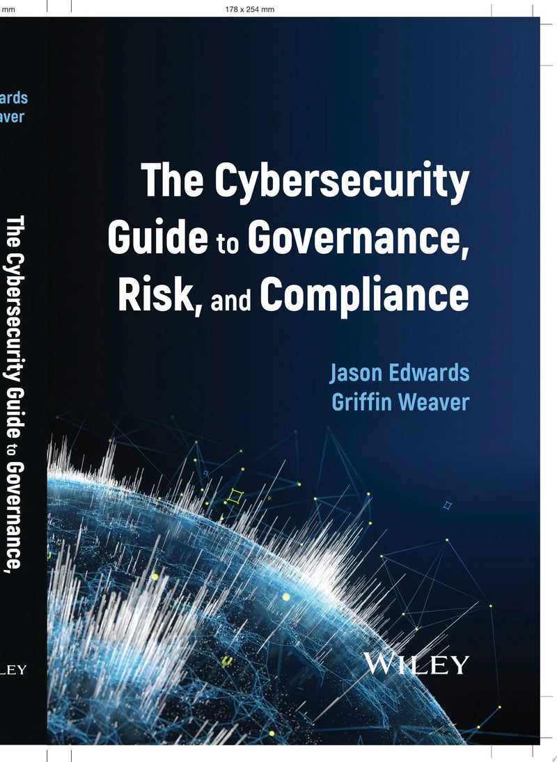 The Cybersecurity Guide to Governance, Risk, and Compliance by Jason Edwards 1st Edition ISBN 9781394250196