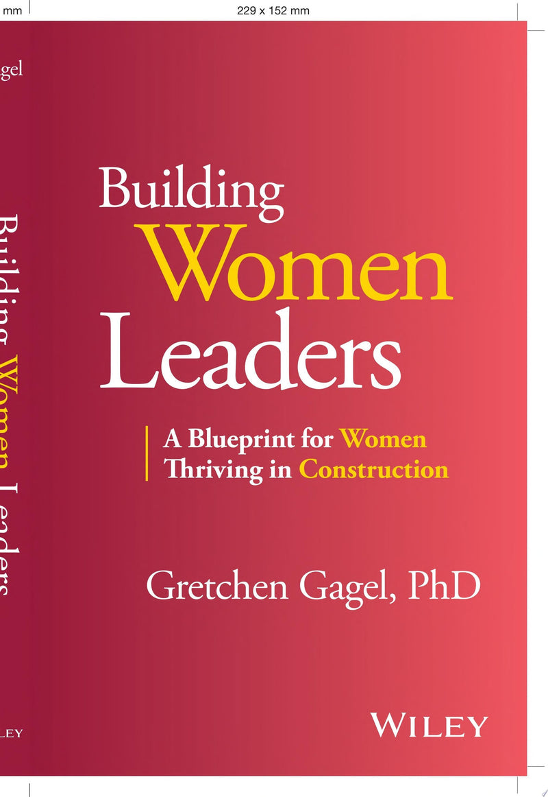 Building Women Leaders A Blueprint for Women Thriving in Construction