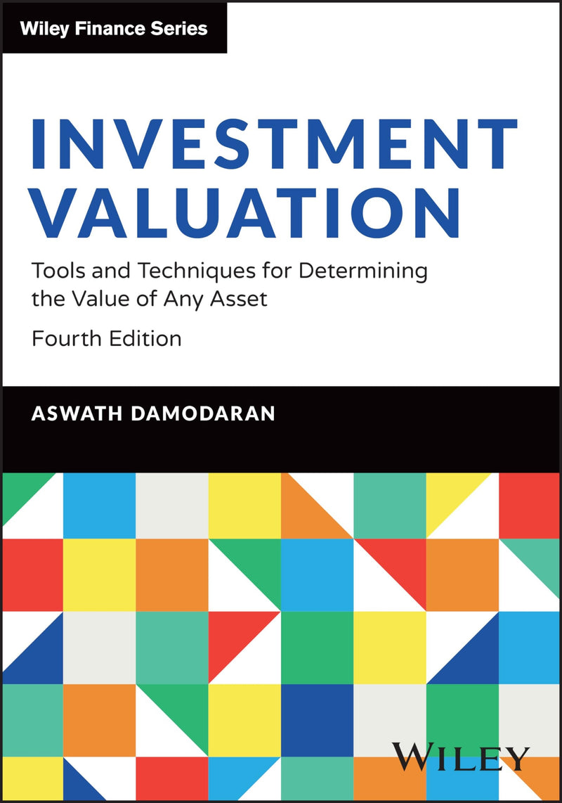 Investment Valuation Tools and Techniques for Determining the Value of Any Asset