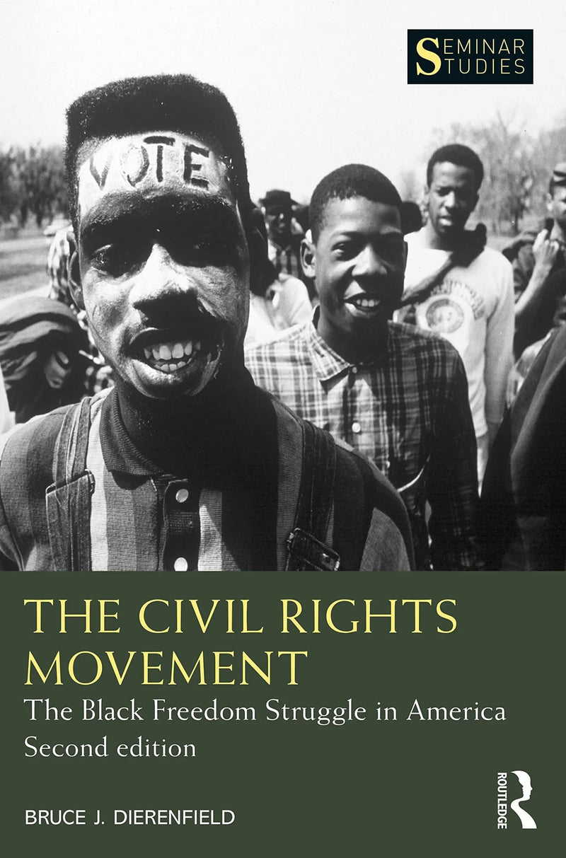 The Civil Rights Movement The Black Freedom Struggle in America by Bruce J. Dierenfield 2nd Edition ISBN 9781138681811
