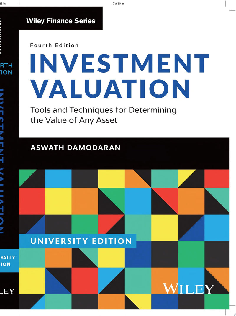 Investment Valuation, University Edition Tools and Techniques for Determining the Value of any Asset