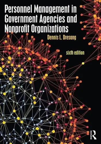 Personnel Management in Government Agencies and Nonprofit Organizations by Dennis L. Dresang ISBN: 978-1138682122