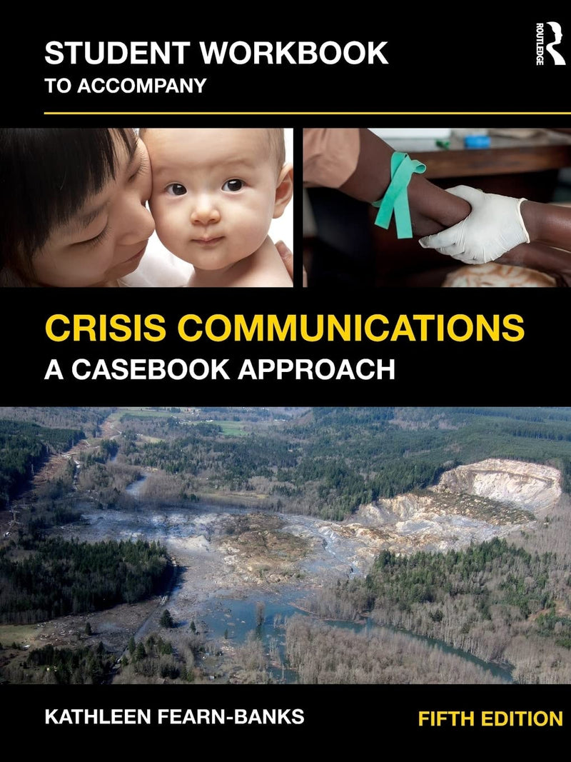 Student Workbook to Accompany Crisis Communications A Casebook Approach by Kathleen Fearn-Banks 5th Edition